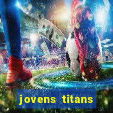 jovens titans cavando fortunas